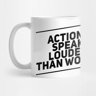 actions speak louder than words Mug